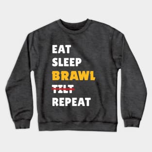 Eat, Sleep, Brawl, Tilt Repeat (Ver.2) Crewneck Sweatshirt